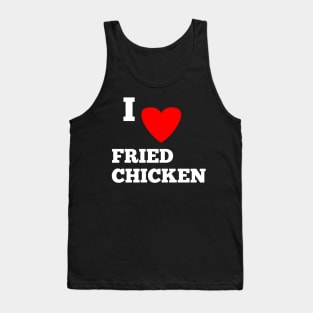 I love fried chicken Tank Top